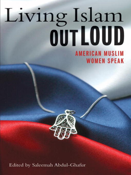 Title details for Living Islam Out Loud by Saleemah Abdul-Ghafur - Available